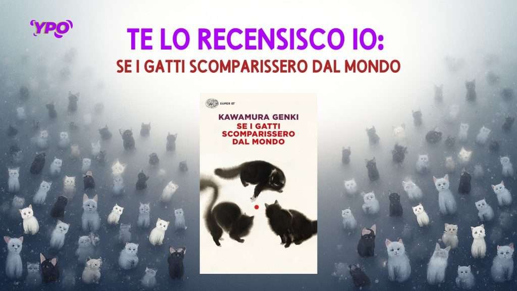 Te lo recensisco io: se i gatti scomparissero dal mondo