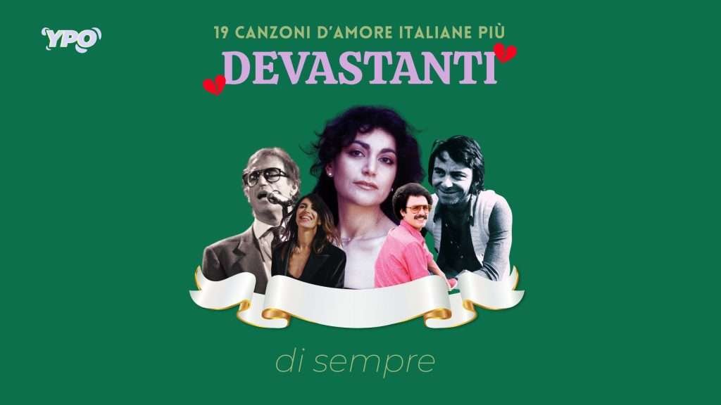 Le 19 canzoni d’amore italiane più devastanti di sempre